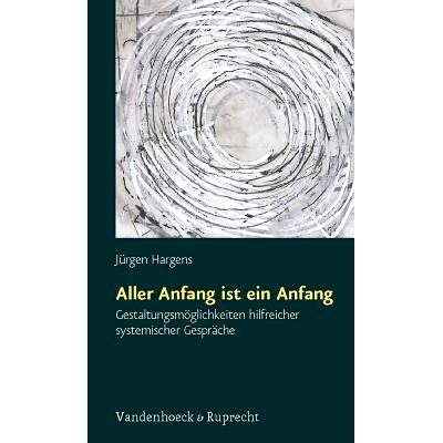 预订 Aller Anfang ist ein Anfang: Gestaltungsmöglichkeiten hilfreicher systemischer Gespräche 每一个开始*是一个开始：