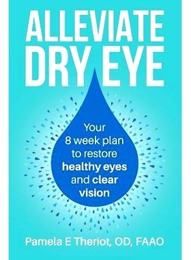 预订 Alleviate Dry Eye: Your 8 Week Plan to Restore Healthy Eyes and Clear Vision.: 9781728972787