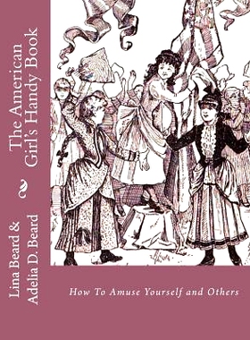 预订 The American Girls Handy Book: How To Amuse Yourself and Others: 9781548994518