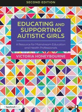 [预订]Educating and Supporting Autistic Girls: A Resource for Mainstream Education and Health Professional 9781032395951