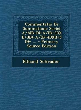 预订 Commentatio de Summatione Seriei A/B(b+d)+A/(B+2d)(B+3d)+A/(B+4d)(B+5d)+ ...: 9781289552718