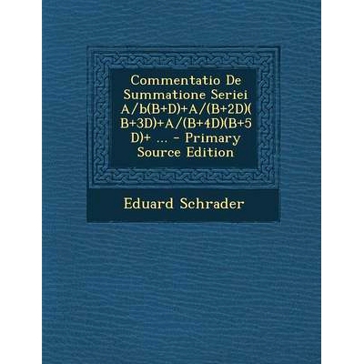 预订 Commentatio de Summatione Seriei A/B(b+d)+A/(B+2d)(B+3d)+A/(B+4d)(B+5d)+ ...: 9781289552718