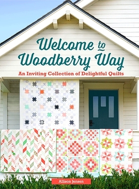 预订 Welcome to Woodberry Way: An Inviting Collection of Delightful Quilts