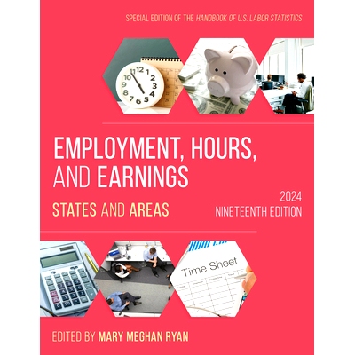 预订 Employment, Hours, and Earnings 2024: States and Areas, Nineteenth Edition 2024年*业、工时和收入:州和地区，第19版: