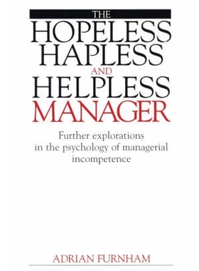 预订 The Hopeless, Hapless And Helpless Manager - Further Explorations In The Psychology Of Managerial Incompetence 管理