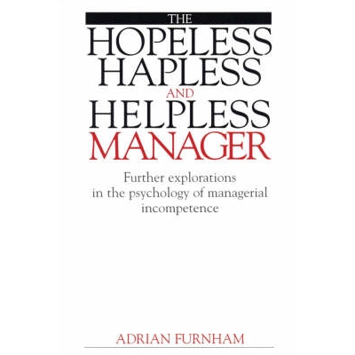 预订 The Hopeless, Hapless And Helpless Manager - Further Explorations In The Psychology Of Managerial Incompetence 管理