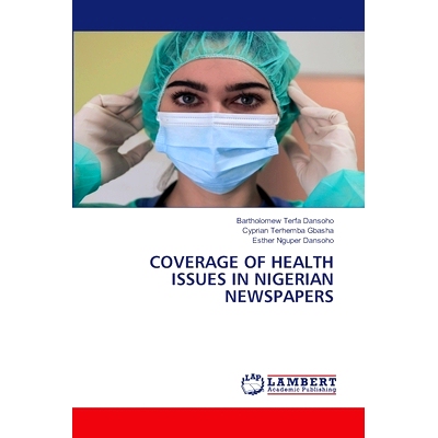 预订 Coverage of Health Issues in Nigerian Newspapers: 9786207842773