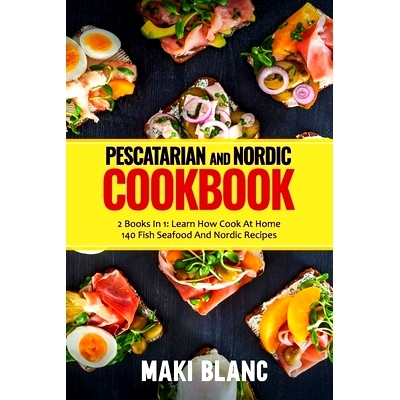 预订 Pescatarian And Nordic Cookbook: 2 Books In 1: Learn How Cook At Home 140 Fish Seafood And Nordic Recipes: 97987326