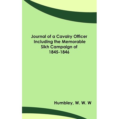 预订 Journal of a Cavalry Officer; Including the Memorable Sikh Campaign of 1845-1846: 9789354781339