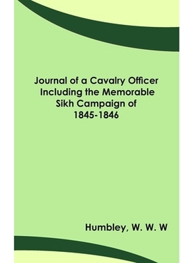 预订 Journal of a Cavalry Officer; Including the Memorable Sikh Campaign of 1845-1846: 9789354781339