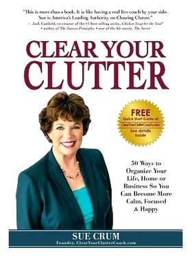 预订 Clear Your Clutter: 50 Ways to Organize Your Life, Home or Business So You Can Become More Calm, Focused & Happy: 9