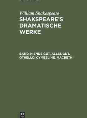 【预订】Ende gut, Alles gut. Othello. Cymbeline. Macbeth 9783111291581