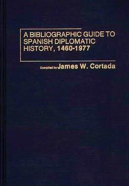 [预订]A Bibliographic Guide to Spanish Diplomatic History, 1460-1977 9780837196855