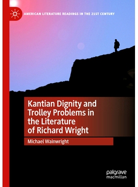 预订 Kantian Dignity and Trolley Problems in the Literature of Richard Wright 康德的尊严与理查德·赖特文学中的道德困境实