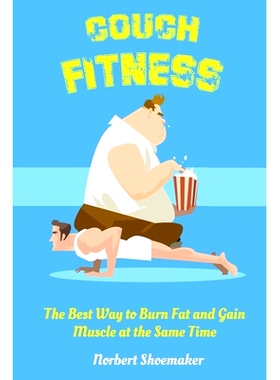 预订 Couch Fitness: The Best Way to Burn Fat and Gain Muscle at the Same Time: 9781675276365