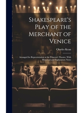 预订 Shakespeare’s Play of the Merchant of Venice: Arranged for Representation at the Princess’s Theatre, With Histori