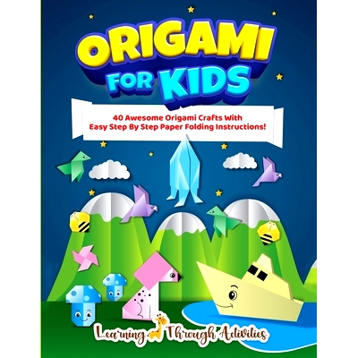 预订 Origami For Kids: 40 Awesome Origami Crafts With Easy Step By Step Paper Folding Instructions!