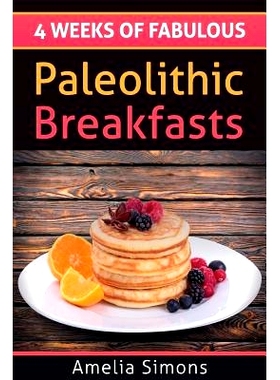 预订 4 Weeks of Fabulous Paleolithic Breakfasts: 9781494334208