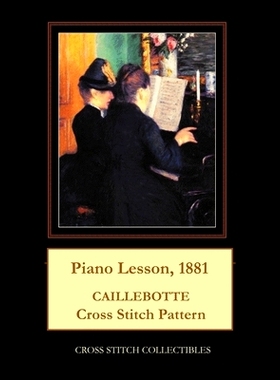 预订 Piano Lesson, 1881: Caillebotte Cross Stitch Pattern: 9781717437303