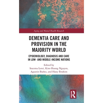 预订 Dementia Care and Provision in the Majority World: Epidemiology, Diagnosis and Care in Low- and Middle-income Natio