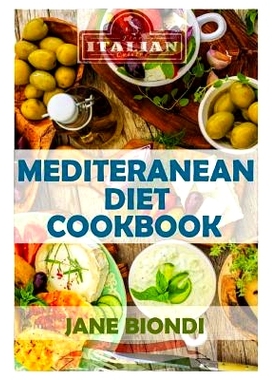 预订 Mediterranean Diet Cookbook: Italian Cookbook, Mediterranean Cookbook, Mediterranean Diet for Beginners, Mediterran