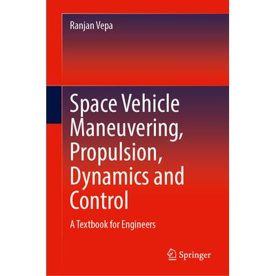 预订 Space Vehicle Maneuvering, Propulsion, Dynamics and Control: A Textbook for Engineers空间飞行器机动、推进、动力学与