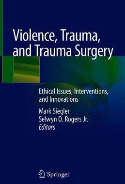 【预订】Violence, Trauma, and Trauma Surgery: Ethical Issues, Interventions, and Innovations