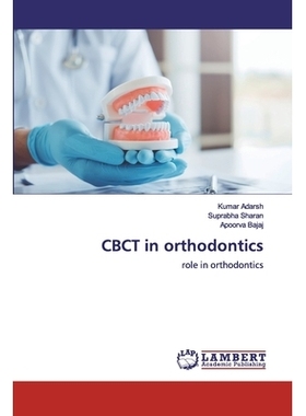 预订 CBCT in orthodontics:role in orthodontics: role in orthodontics 正畸中的CBCT:在牙齿矫正中的作用: 9786200507297