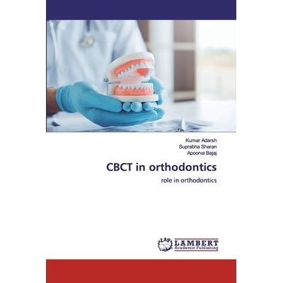 预订 CBCT in orthodontics:role in orthodontics: role in orthodontics 正畸中的CBCT:在牙齿矫正中的作用: 9786200507297