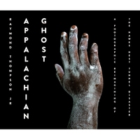 預(yù)訂 Appalachian Ghost: A Photographic Reimagining of the Hawks Nest Tunnel Disaster 阿巴拉契亞幽靈：鷹巢隧道災(zāi)難的攝影