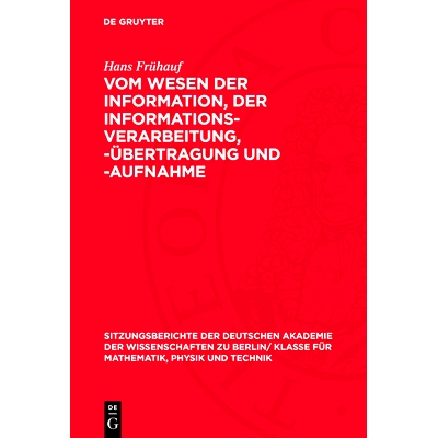 预订 Vom Wesen der Information, der Informations-Verarbeitung, -Übertragung und -Aufnahme: 9783112727225