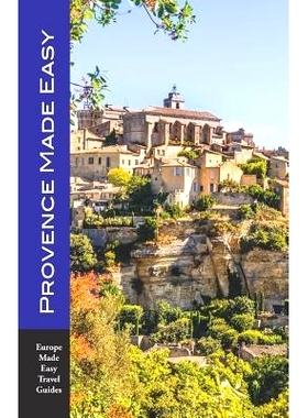 预订 Provence Made Easy: The Sights, Restaurants, Hotels of Provence: Avignon, Arles, Aix, Nimes, Luberon and More! (Eur