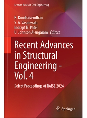 预订 Recent Advances in Structural Engineering—Vol. 4: Select Proceedings of RAISE 2024 结构工程的*进展 第4卷：RAISE会