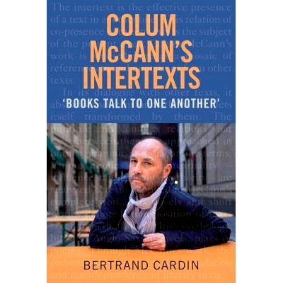 预订 Colum McCann’s Intertexts: Books Talk to One Another: 9781782052241