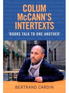 预订 Colum McCann’s Intertexts: Books Talk to One Another: 9781782052241