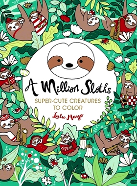 预订 A Million Sloths: Super Cute Creatures to Color Volume 5: 9781454711063