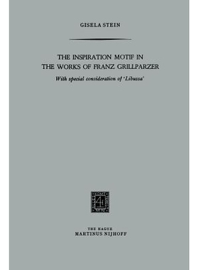 预订 The Inspiration Motif in the Works of Franz Grillparzer: With special consideration of ‘Libussa’: 9789401519960