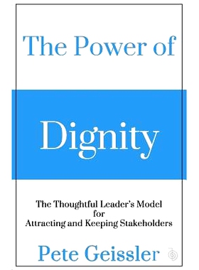 预订 The Power of Dignity: The Thoughtful Leader’s Model for Attracting and Keeping Stakeholders: 9781511835732