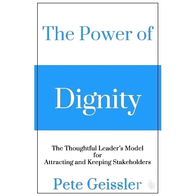 预订 The Power of Dignity: The Thoughtful Leader’s Model for Attracting and Keeping Stakeholders: 9781511835732