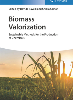 【预订】Biomass Valorization - Sustainable Methods For The Production Of Chemicals 9783527347179
