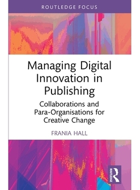 预订 Managing Digital Innovation in Publishing: Collaborations and Para-Organisations for Creative Change 管理出版中的数
