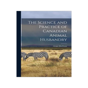 [预订]The Science and Practice of Canadian Animal Husbandry 9781014502742