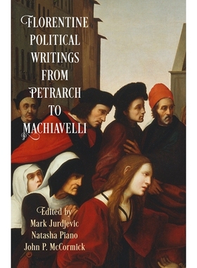 预订 Florentine Political Writings from Petrarch to Machiavelli 从彼特拉克到马基雅维利的佛罗伦萨政治著作: 9780812224320