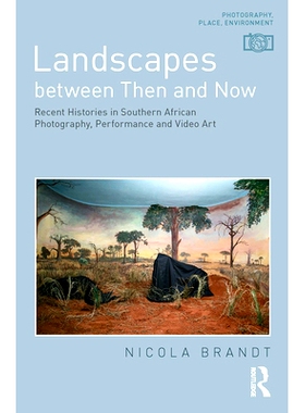 预订 Landscapes between Then and Now: Recent Histories in Southern African Photography, Performance and Video Art 过去与