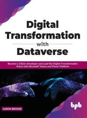 [预订]Digital transformation with dataverse: Become a citizen developer and lead the digital transformatio 9788194334446