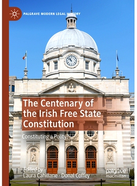预订 The Centenary of the Irish Free State Constitution: Constituting a Polity? 爱尔兰自由邦宪法一百周年：构成国体？: 97