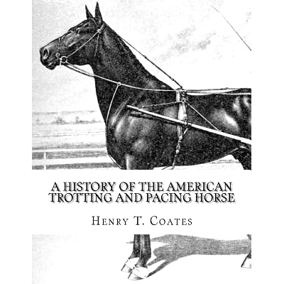 预订 A History of the American Trotting and Pacing Horse: With Pedigrees of Famous Standardbred Horses, Useful Hints: 97