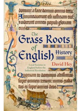 预订 The Grass Roots of English History: Local Societies in England before the Industrial Revolution 英国历史的基层: 978