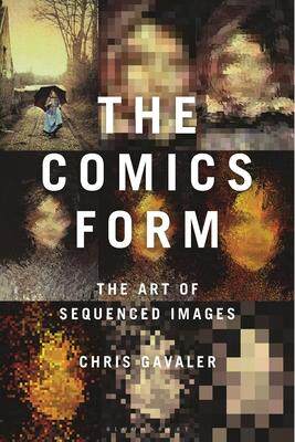 [预订]The Comics Form: The Art of Sequenced Images 9781350245952