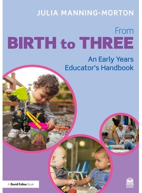 预订 From Birth to Three: An Early Years Educator’s Handbook: An Early Years Educator’s Handbook 3位从业者诞生手册：学